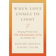 When Love Comes to Light: Bringing Wisdom from the Bhagavad Gita to Modern Life