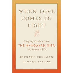 When Love Comes to Light: Bringing Wisdom from the Bhagavad Gita to Modern Life