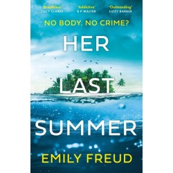 Her Last Summer: the scorching destination thriller with a killer twist - perfect for summer reads