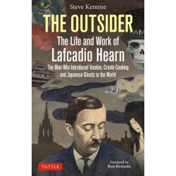 The Outsider: The Life and Work of Lafcadio Hearn: The Man Who Introduced Voodoo, Creole Cooking and Japanese Ghosts to the World