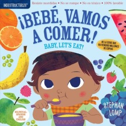 Indestructibles: Bebe, vamos a comer! / Baby, Let's Eat!: Chew Proof · Rip Proof · Nontoxic · 100% Washable (Book for Babies, Newborn Books, Safe to Chew)