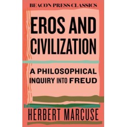 Eros and Civilization: A Philosophical Inquiry into Freud