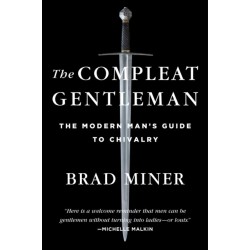 The Compleat Gentleman: The Modern Man's Guide to Chivalry