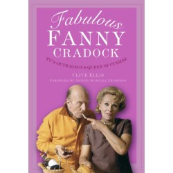 Fabulous Fanny Cradock: TV's Outrageous Queen of Cuisine