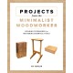 Projects from the Minimalist Woodworker: Smart Designs for Mastering Essential Skills