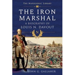 The Iron Marshal: A Biography of Louis N. Davout