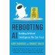 Rebooting AI: Building Artificial Intelligence We Can Trust