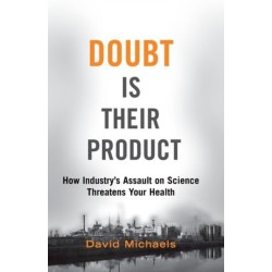 Doubt Is Their Product: How Industry's Assault on Science Threatens Your Health