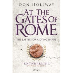 At the Gates of Rome: The Battle for a Dying Empire