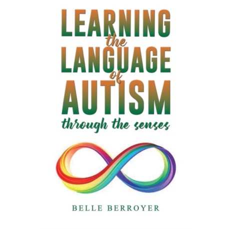 Learning the Language of Autism: Through the Senses