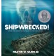 Shipwrecked!: Diving for Hidden Time Capsules on the Ocean Floor