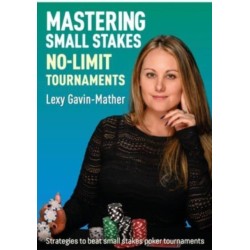 Mastering Small Stakes No-Limit Tournaments: Strategies to beat small stakes poker tournaments