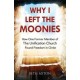 Why I Left the Moonies: How One Former Member of the Unification Church Found Freedom in Christ