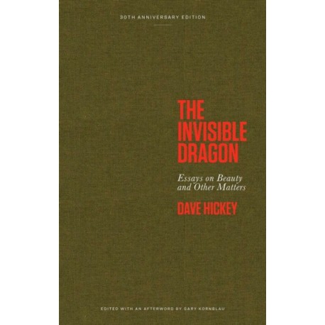The Invisible Dragon: Essays on Beauty and Other Matters: 30th Anniversary Edition