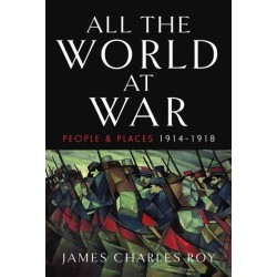 All the World at War: People and Places, 1914–1918