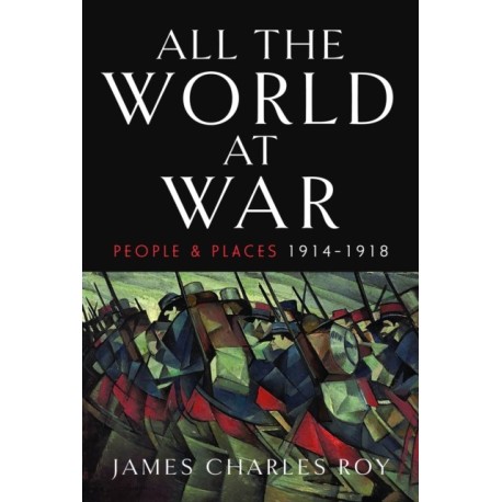 All the World at War: People and Places, 1914–1918