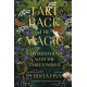 Take Back the Magic: Conversations with the Unseen World