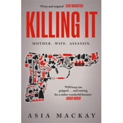 Killing It: An addictive thriller with a heroine to kill for...