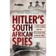 Hitler’s South African Spies: Secret Agents and the Intelligence War in South Africa