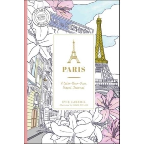 Paris: A Color-Your-Own Travel Journal
