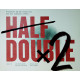 Half Double: Projekter på den halve tid med den dobbelte effekt