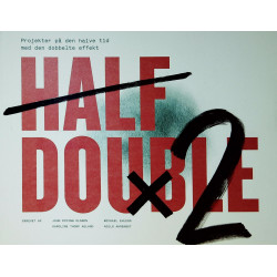 Half Double: Projekter på den halve tid med den dobbelte effekt