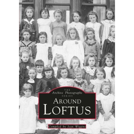 Around Loftus: The Archive Photographs Series