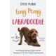Easy Peasy Labradoodle: Your simple step-by-step guide to raising and training a happy Labradoodle