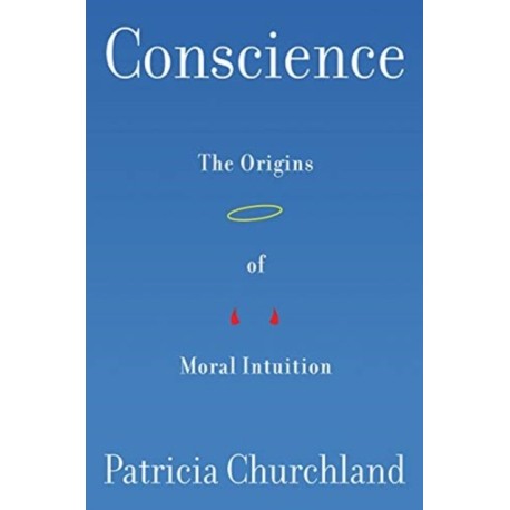 Conscience: The Origins of Moral Intuition