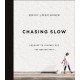 Chasing Slow: Courage to Journey Off the Beaten Path