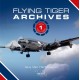 Flying Tiger Archives: Volume 1: 1945 to 1965