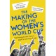 The Making of the Women's World Cup: Defining stories from a sport's coming of age