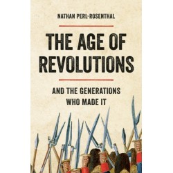 The Age of Revolutions: And the Generations Who Made It