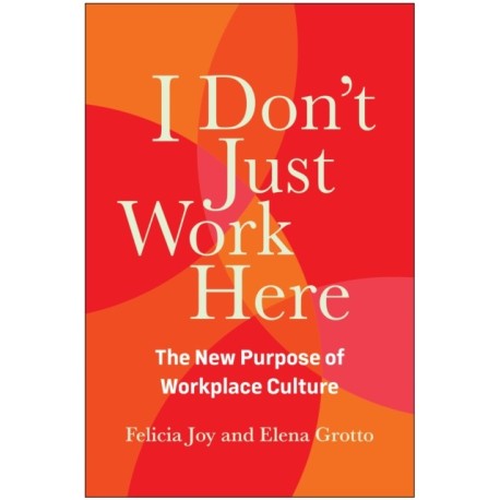 I Don't Just Work Here: The New Purpose of Workplace Culture