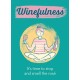Winefulness: It's time to stop and smell the rose