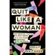 Quit Like a Woman: The Radical Choice to Not Drink in a Culture Obsessed with Alcohol