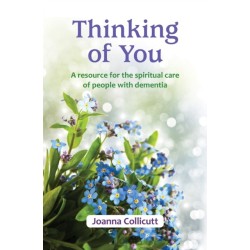 Thinking of You: a resource for the spiritual care of people with dementia