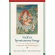 Saraha's Spontaneous Songs: With the Commentaries by Advayavajra and Moksakaragupta