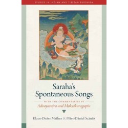 Saraha's Spontaneous Songs: With the Commentaries by Advayavajra and Moksakaragupta