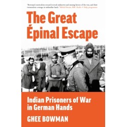 The Great Epinal Escape: Indian Prisoners of War in German Hands