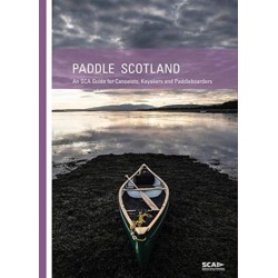 Paddle Scotland: An SCA Guide for Canoeists, Kayakers and Paddleboarders