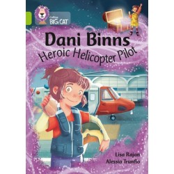 Dani Binns: Heroic Helicopter Pilot: Band 11/Lime