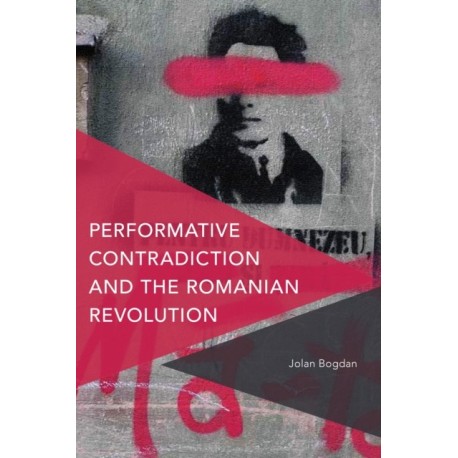 Performative Contradiction and the Romanian Revolution