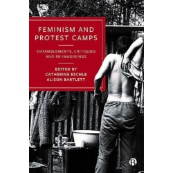 Feminism and Protest Camps: Entanglements, Critiques and Re-Imaginings