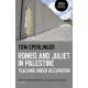 Romeo and Juliet in Palestine – Teaching Under Occupation: Teaching Under Occupation