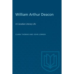 William Arthur Deacon: A Canadian Literary Life