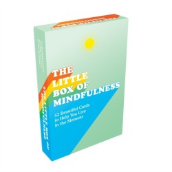 The Little Box of Mindfulness: 52 Cards to Help You Live in the Moment