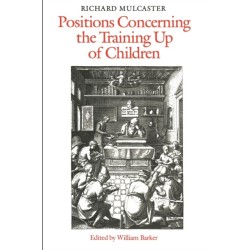 Richard Mulcaster: Positions Concerning the Training Up of Children