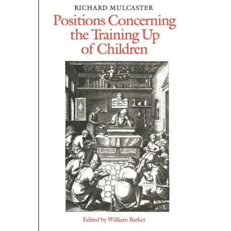 Richard Mulcaster: Positions Concerning the Training Up of Children
