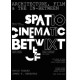 Architecture, Film, and the In-between: Spatio-Cinematic Betwixt